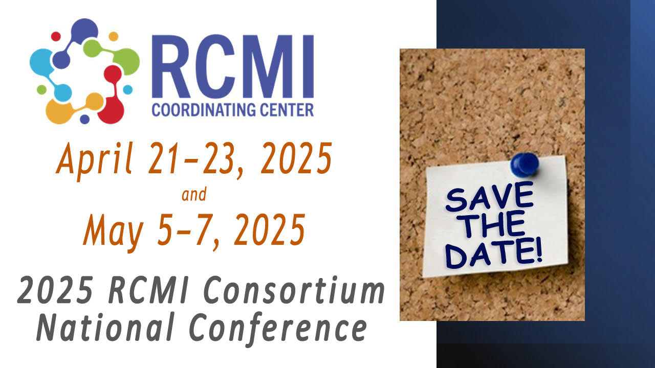 SAVE THE DATE: 2025 RCMI National Conference, April 21-23, 2025